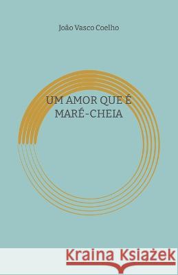 Um Amor Que E Mare-Cheia Joao Vasco Coelho   9798376233573 Independently Published - książka