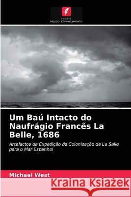 Um Baú Intacto do Naufrágio Francês La Belle, 1686 Michael West 9786202828802 Edicoes Nosso Conhecimento - książka
