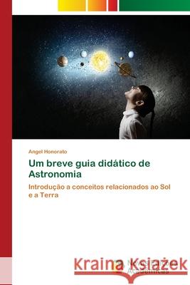 Um breve guia didático de Astronomia Honorato, Angel 9786202045650 Novas Edicioes Academicas - książka