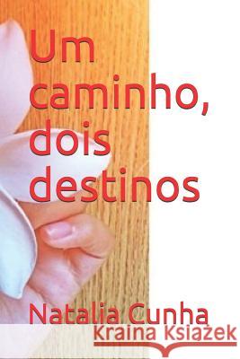 Um Caminho, Dois Destinos Natalia Cunha 9781728805870 Independently Published - książka