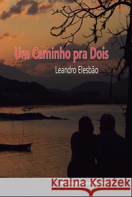 Um Caminho pra Dois Leandro Elesbão 9781980447269 Independently Published - książka
