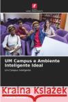 UM Campus e Ambiente Inteligente Ideal Anfani M. Kubi Kalamba Datukun Palang Mangut 9786207845286 Edicoes Nosso Conhecimento