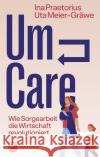 Um-Care Praetorius, Ina, Meier-Gräwe, Uta 9783843614412 Patmos Verlag