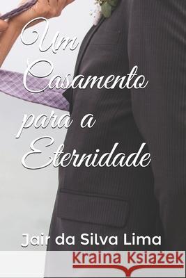 Um Casamento para a Eternidade Jair Da Silva Lima 9781651469835 Independently Published - książka