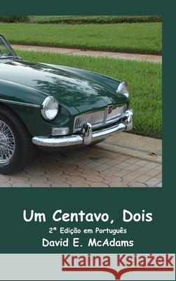 Um Centavo, Dois: Como um centavo virou US$ 41.943,04 em apenas 23 dias. David E. McAdams 9781632709783 Life Is a Story Problem LLC - książka