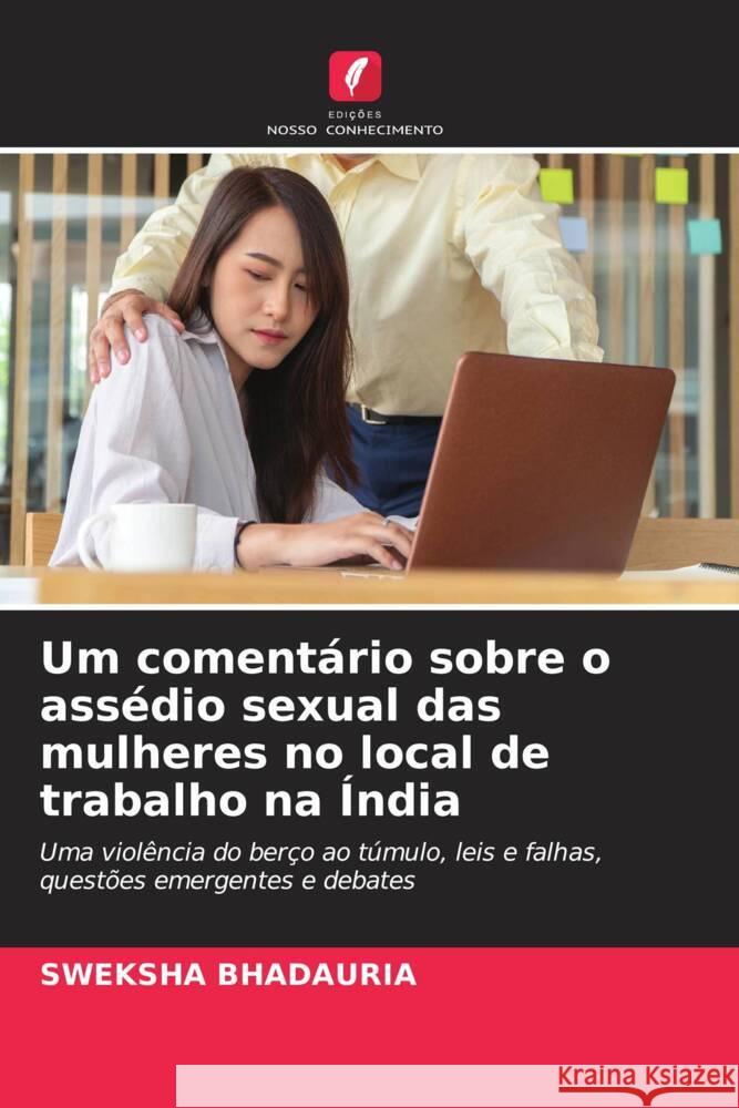 Um coment?rio sobre o ass?dio sexual das mulheres no local de trabalho na ?ndia Sweksha Bhadauria 9786208024376 Edicoes Nosso Conhecimento - książka