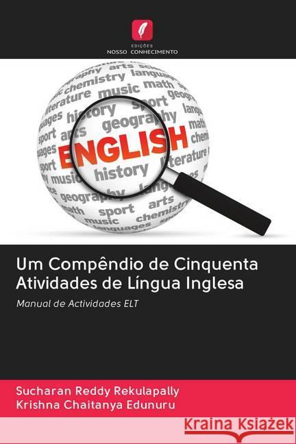 Um Compêndio de Cinquenta Atividades de Língua Inglesa Rekulapally, Sucharan Reddy; Edunuru, Krishna Chaitanya 9786202780902 Edicoes Nosso Conhecimento - książka