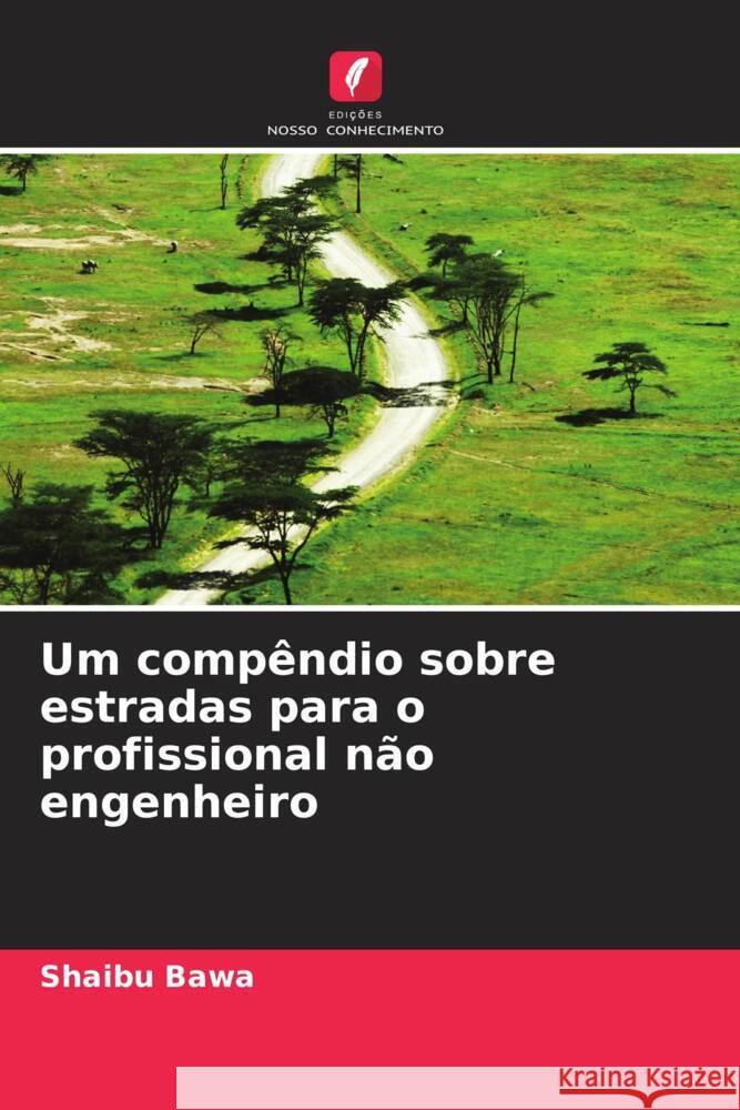 Um compêndio sobre estradas para o profissional não engenheiro Bawa, Shaibu 9786208388331 Edições Nosso Conhecimento - książka