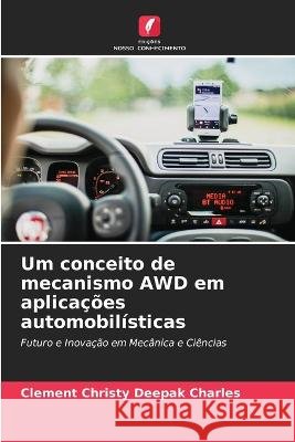 Um conceito de mecanismo AWD em aplica??es automobil?sticas Clement Christy Deepak Charles 9786205601952 Edicoes Nosso Conhecimento - książka