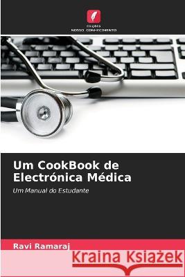 Um CookBook de Electrónica Médica Ravi Ramaraj 9786205276778 Edicoes Nosso Conhecimento - książka