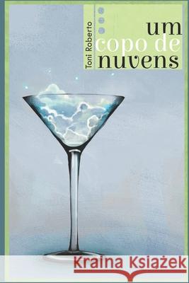 Um Copo de Nuvens Toni Roberto 9798773067689 Independently Published - książka