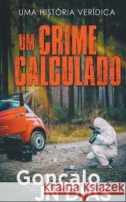 Um Crime Calculado Goncalo Jn Dias   9798215505847 Goncalo Jn Dias - książka
