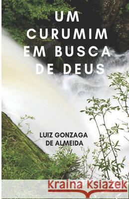 Um Curumim Em Busca de Deus Luiz Gonzaga d 9788552946427 Katzen Editora - książka