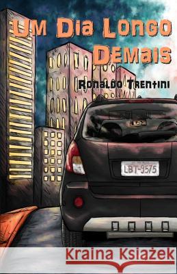 Um Dia Longo Demais Ronaldo Trentini 9781542978019 Createspace Independent Publishing Platform - książka