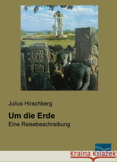 Um die Erde : Eine Reisebeschreibung Hirschberg, Julius 9783956927638 Fachbuchverlag-Dresden - książka