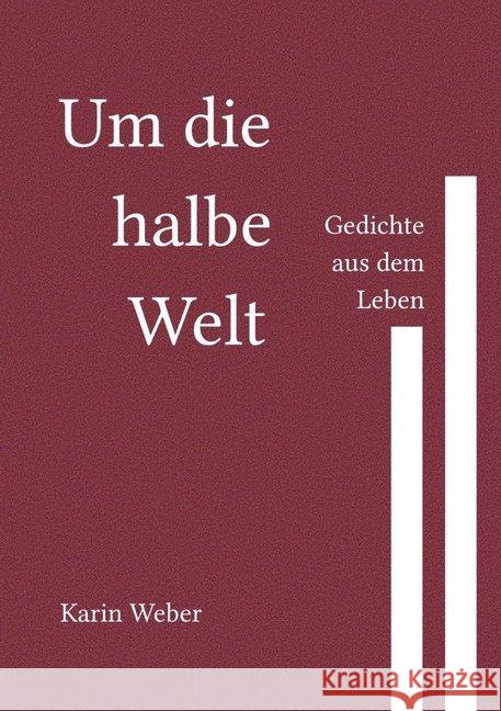 Um die halbe Welt : Gedichte aus dem Leben Weber, Karin 9783748501985 epubli - książka