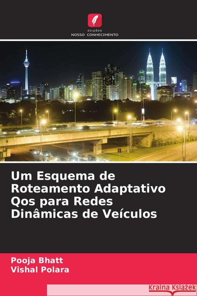 Um Esquema de Roteamento Adaptativo Qos para Redes Dinâmicas de Veículos Bhatt, Pooja, Polara, Vishal 9786204706658 Edições Nosso Conhecimento - książka