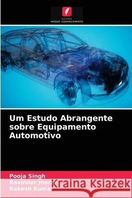 Um Estudo Abrangente sobre Equipamento Automotivo Pooja Singh, Ravinder Jhorar, Rakesh Kumar 9786203355062 Edicoes Nosso Conhecimento - książka