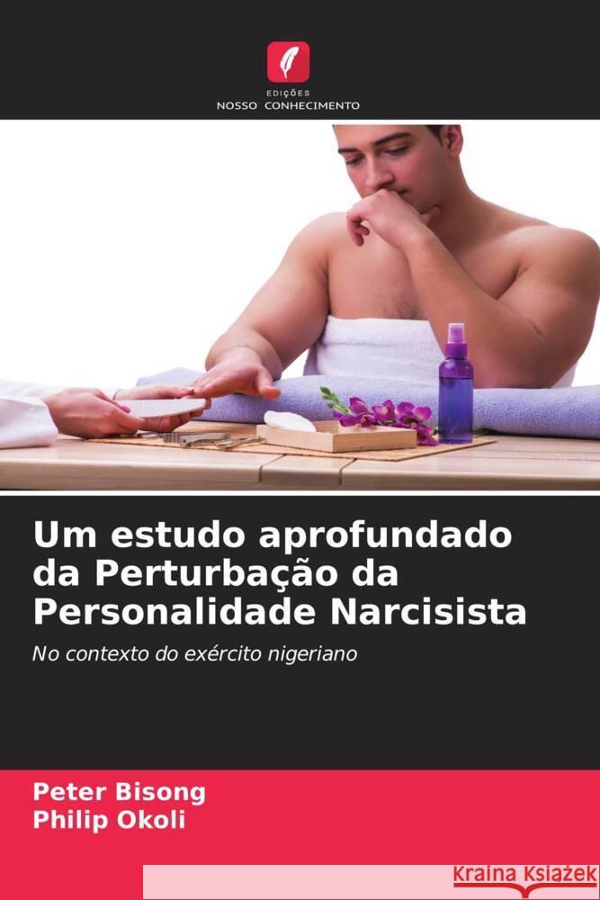 Um estudo aprofundado da Perturba??o da Personalidade Narcisista Peter Bisong Philip Okoli 9786207987771 Edicoes Nosso Conhecimento - książka