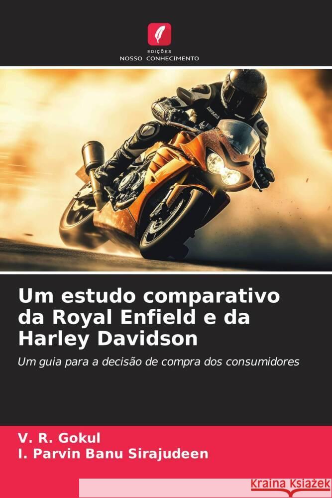 Um estudo comparativo da Royal Enfield e da Harley Davidson Gokul, V. R., Sirajudeen, I. Parvin Banu 9786206408345 Edições Nosso Conhecimento - książka