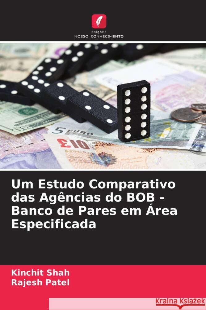 Um Estudo Comparativo das Agências do BOB - Banco de Pares em Área Especificada Shah, Kinchit, Patel, Rajesh 9786204599960 Edições Nosso Conhecimento - książka