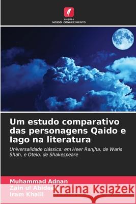 Um estudo comparativo das personagens Qaido e Iago na literatura Adnan, Muhammad, Abideen, Zain Ul, Khalil, Iram 9786202335393 Edições Nosso Conhecimento - książka