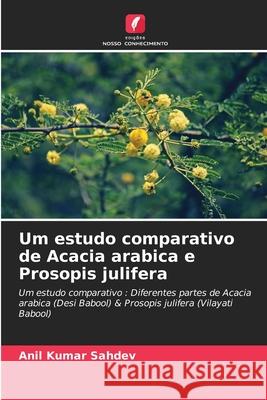 Um estudo comparativo de Acacia arabica e Prosopis julifera Anil Kumar Sahdev 9786207871698 Edicoes Nosso Conhecimento - książka