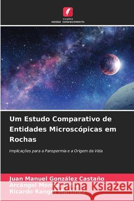Um Estudo Comparativo de Entidades Microscópicas em Rochas González Castaño, Juan Manuel, Montes Ortiz, Arcángel, Rangel Martínez, Ricardo 9786202355193 Edições Nosso Conhecimento - książka