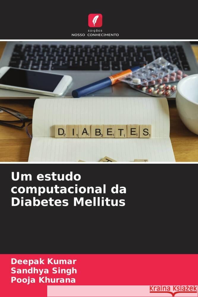 Um estudo computacional da Diabetes Mellitus Kumar, Deepak, Singh, Sandhya, Khurana, Pooja 9786207071326 Edições Nosso Conhecimento - książka