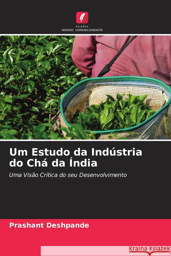 Um Estudo da Indústria do Chá da Índia Deshpande, Prashant 9786204995342 Edições Nosso Conhecimento - książka