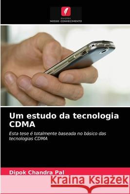 Um estudo da tecnologia CDMA Dipok Chandra Pal 9786203064377 Edicoes Nosso Conhecimento - książka