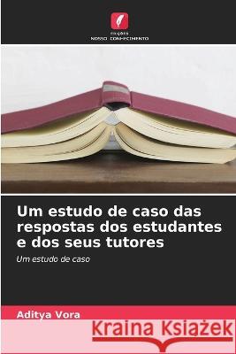 Um estudo de caso das respostas dos estudantes e dos seus tutores Aditya Vora 9786205356197 Edicoes Nosso Conhecimento - książka