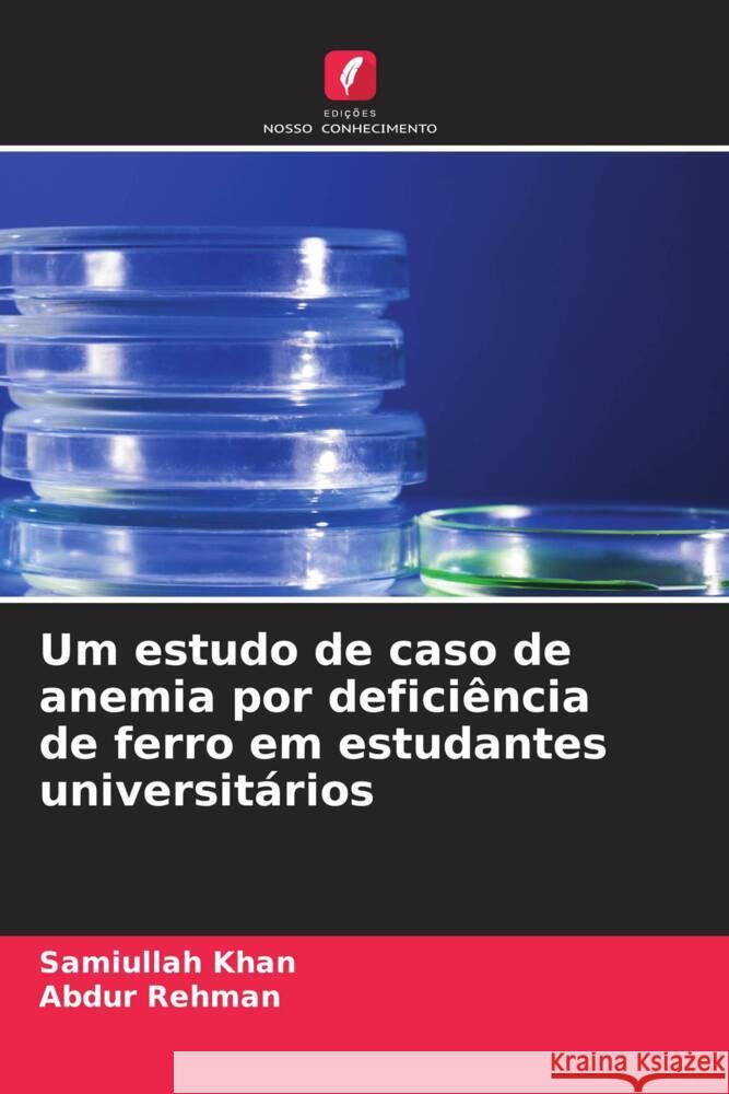 Um estudo de caso de anemia por deficiência de ferro em estudantes universitários Khan, Samiullah, Rehman, Abdur 9786208208103 Edições Nosso Conhecimento - książka