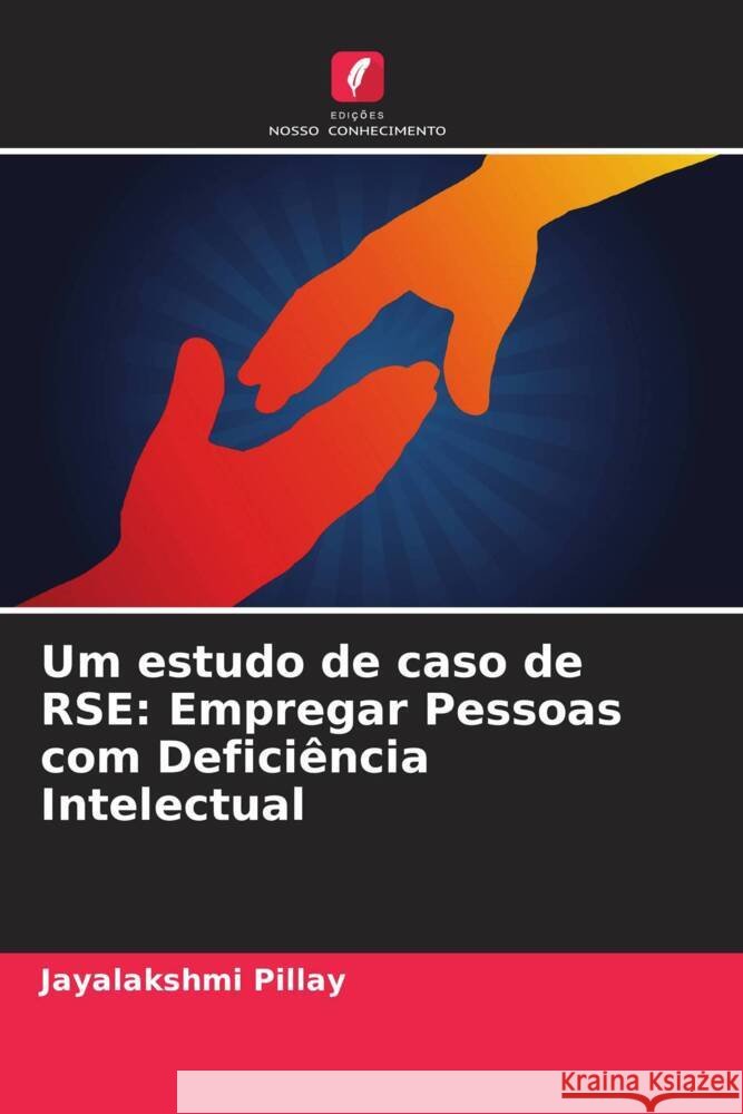 Um estudo de caso de RSE: Empregar Pessoas com Deficiência Intelectual Pillay, Jayalakshmi 9786208356514 Edições Nosso Conhecimento - książka