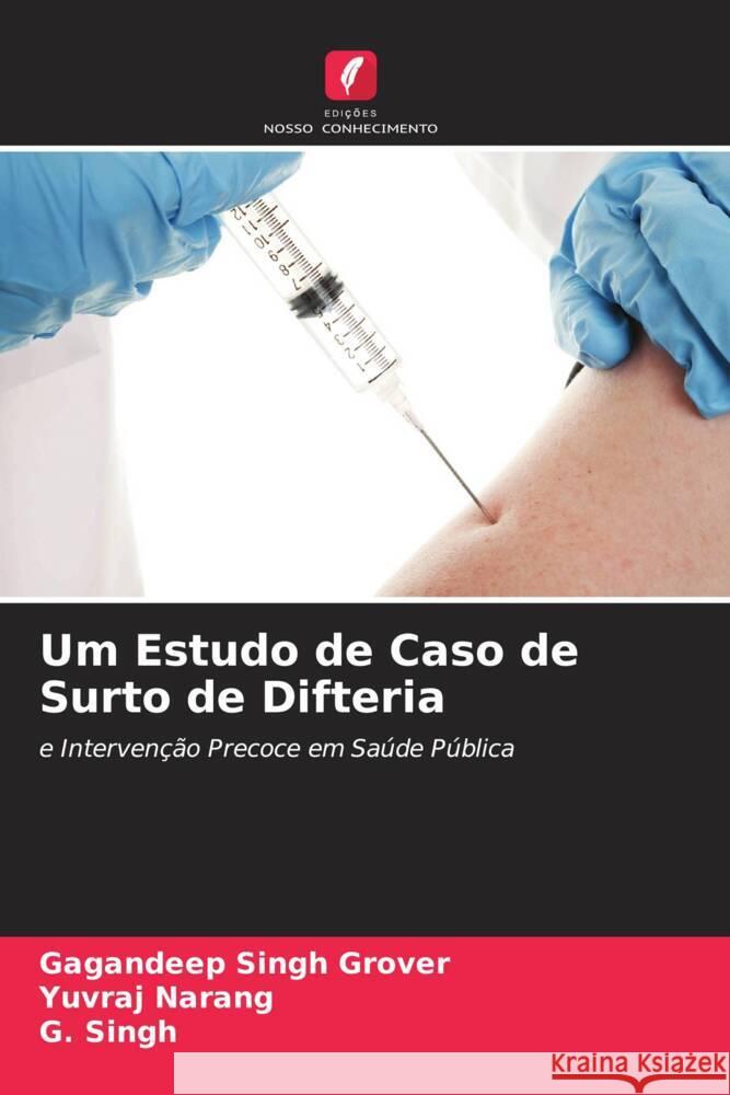 Um Estudo de Caso de Surto de Difteria Grover, Gagandeep Singh, Narang, Yuvraj, Singh, G. 9786204593845 Edições Nosso Conhecimento - książka