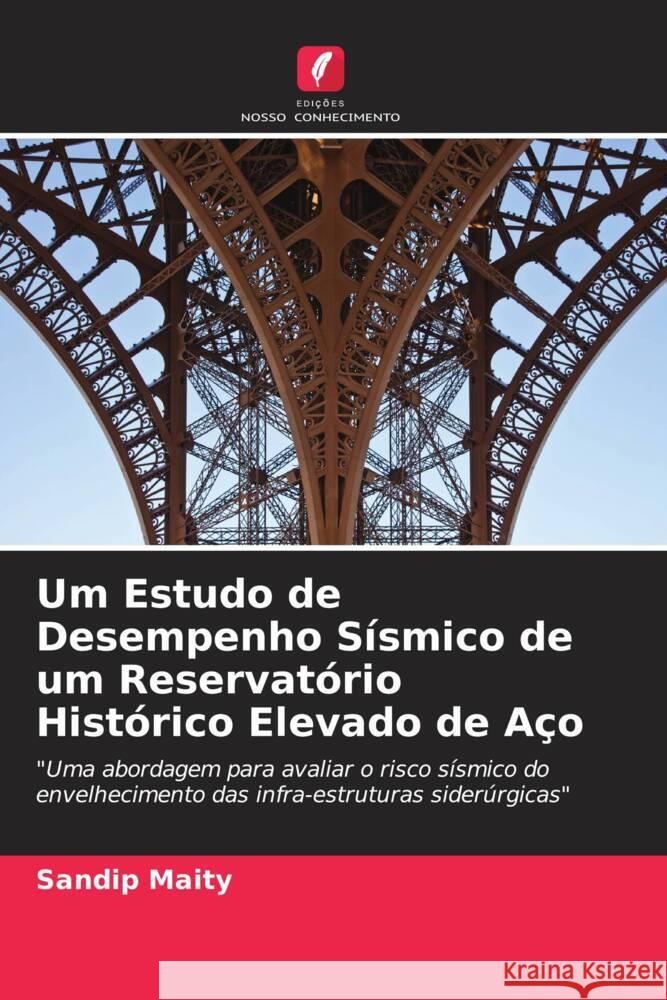 Um Estudo de Desempenho Sísmico de um Reservatório Histórico Elevado de Aço Maity, Sandip 9786204651781 Edições Nosso Conhecimento - książka