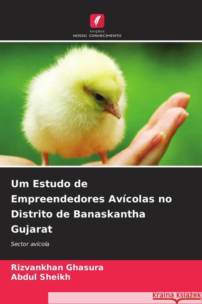 Um Estudo de Empreendedores Avícolas no Distrito de Banaskantha Gujarat Ghasura, Rizvankhan, Sheikh, Abdul 9786205422106 Edições Nosso Conhecimento - książka