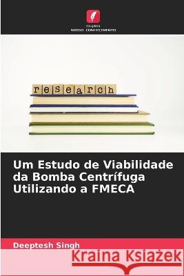 Um Estudo de Viabilidade da Bomba Centrífuga Utilizando a FMECA Deeptesh Singh 9786205283769 Edicoes Nosso Conhecimento - książka