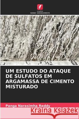 Um Estudo Do Ataque de Sulfatos Em Argamassa de Cimento Misturado Panga Narasimha Reddy 9786204123486 Edicoes Nosso Conhecimento - książka