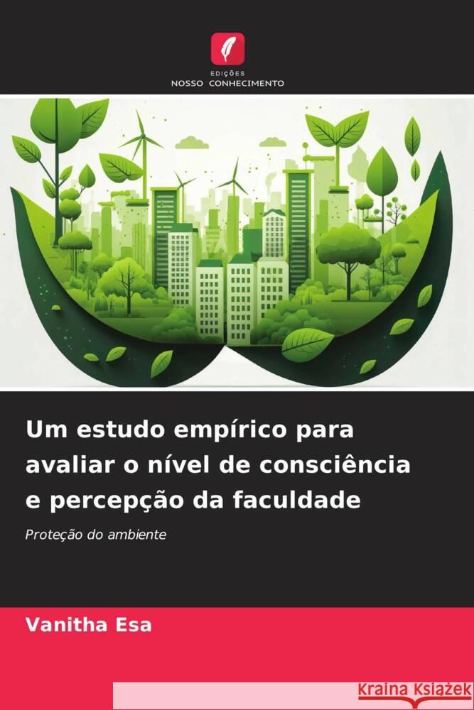 Um estudo emp?rico para avaliar o n?vel de consci?ncia e percep??o da faculdade Vanitha Esa 9786207507764 Edicoes Nosso Conhecimento - książka