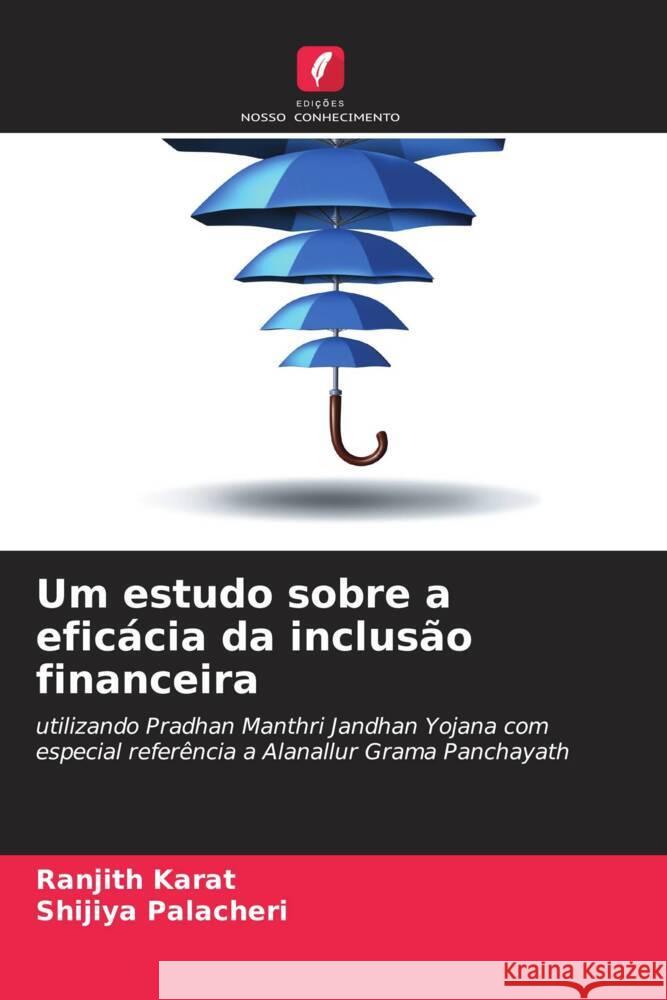 Um estudo sobre a efic?cia da inclus?o financeira Ranjith Karat Shijiya Palacheri 9786208366445 Edicoes Nosso Conhecimento - książka