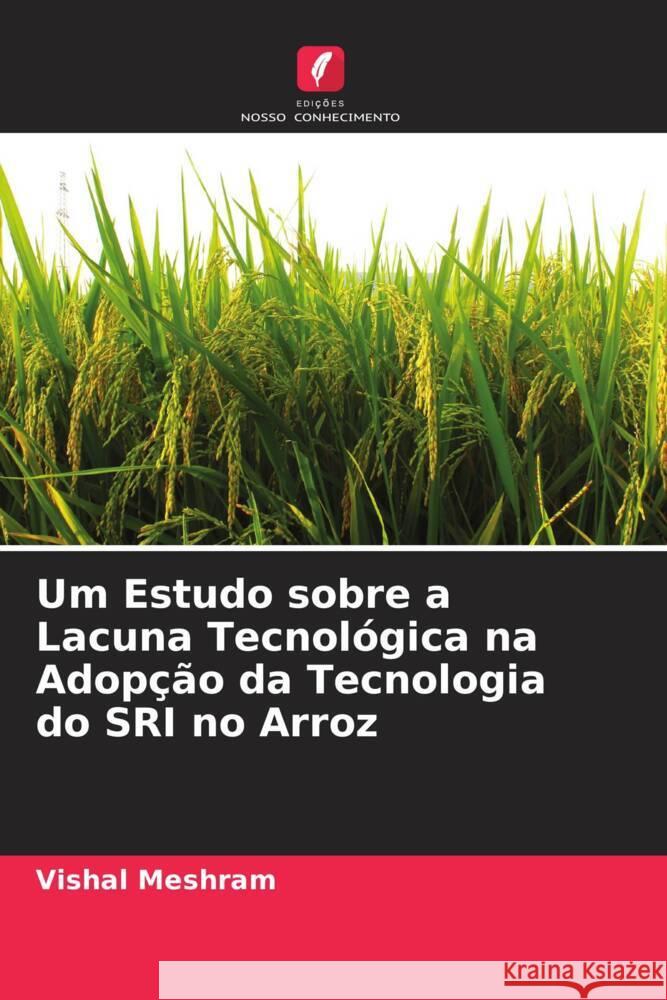 Um Estudo sobre a Lacuna Tecnológica na Adopção da Tecnologia do SRI no Arroz Meshram, Vishal 9786204757896 Edições Nosso Conhecimento - książka