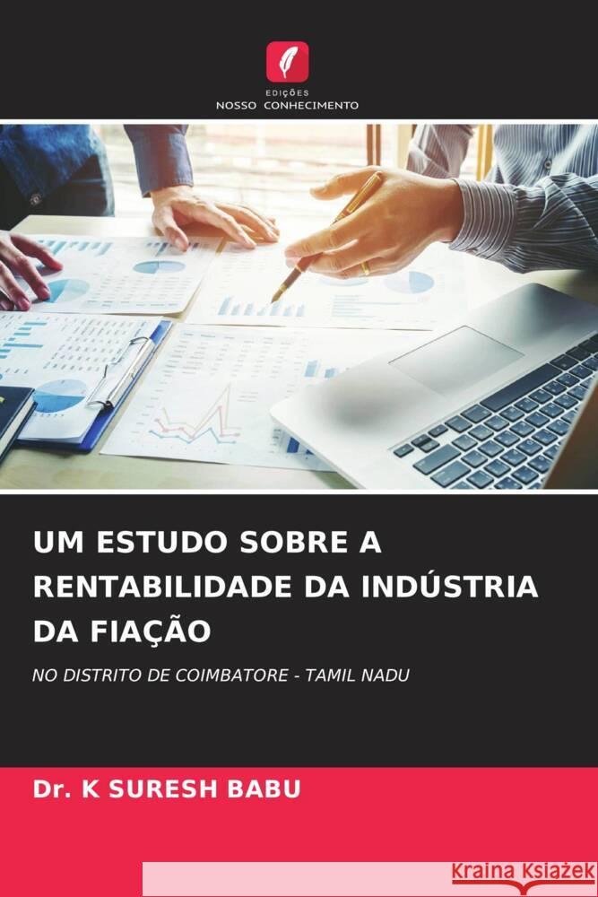 UM ESTUDO SOBRE A RENTABILIDADE DA INDÚSTRIA DA FIAÇÃO SURESH BABU, Dr. K 9786204479354 Edições Nosso Conhecimento - książka