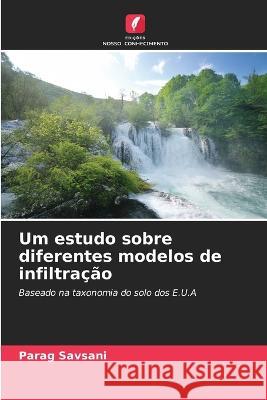 Um estudo sobre diferentes modelos de infiltra??o Parag Savsani 9786205602096 Edicoes Nosso Conhecimento - książka