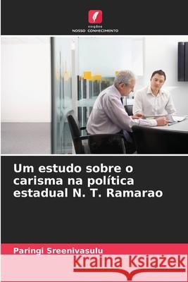 Um estudo sobre o carisma na política estadual N. T. Ramarao Sreenivasulu, Paringi 9786202437615 Edições Nosso Conhecimento - książka