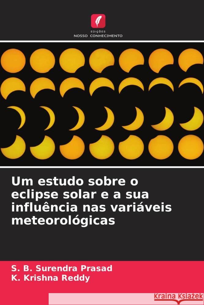 Um estudo sobre o eclipse solar e a sua influência nas variáveis meteorológicas Prasad, S. B. Surendra, Reddy, K. Krishna 9786202768511 Edições Nosso Conhecimento - książka