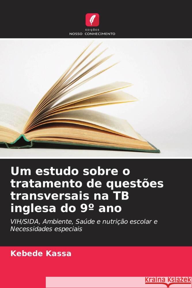 Um estudo sobre o tratamento de quest?es transversais na TB inglesa do 9? ano Kebede Kassa 9786206667926 Edicoes Nosso Conhecimento - książka