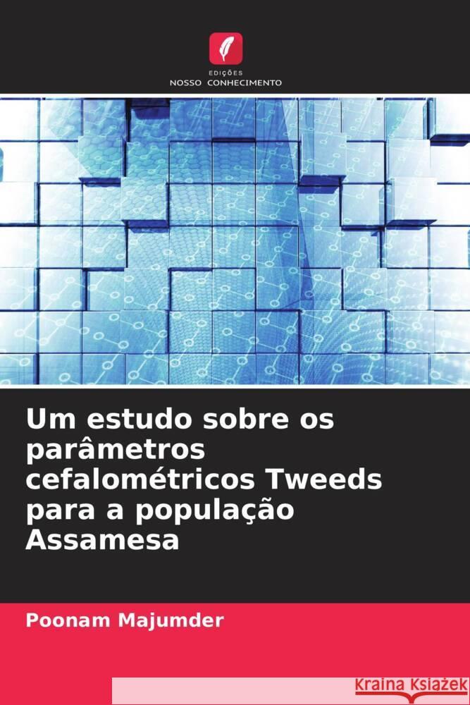 Um estudo sobre os par?metros cefalom?tricos Tweeds para a popula??o Assamesa Poonam Majumder Abhishek Singh 9786204852447 Edicoes Nosso Conhecimento - książka