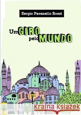 Um Giro Pelo Mundo Sergio Pavanello Rossi 9781326933319 Lulu.com - książka