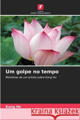 Um golpe no tempo Ho, Kong 9786200740113 Edições Nosso Conhecimento - książka
